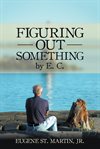 Figuring out something by e. c cover image