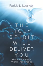The holy spirit will deliver you. Your Freedom Lies Within These Pages cover image