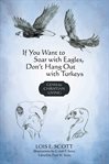 If you want to soar with eagles, don't hang out with turkeys cover image