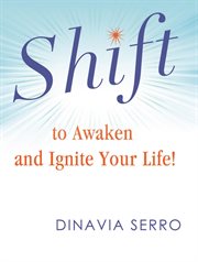 Shift to awaken and ignite your life! cover image