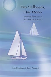 Two sailboats, one moon. Journals from a Year Spent Oceans Apart cover image