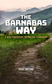 The barnabas way. A New Perspective on Biblical Leadership cover image