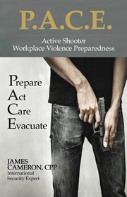 Active shooter - workplace violence preparedness: p.a.c.e.. Prepare, Act, Care, Evacuate cover image