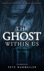 The ghost within us. Unabridged cover image