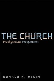The Church : Presbyterian perspectives cover image