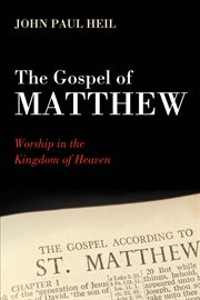 The Gospel of Matthew : worship in the Kingdom of Heaven cover image