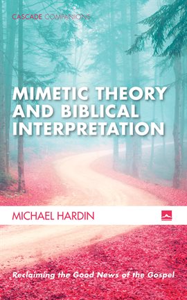 Cover image for Mimetic Theory and Biblical Interpretation