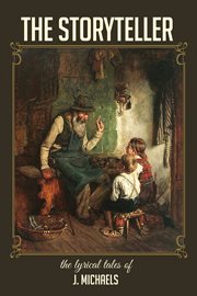 The storyteller : the lyrical tales of J. Michaels cover image