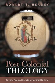 Post-colonial theology. Finding God and Each Other Amidst the Hate cover image