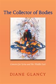 The collector of bodies : concern for Syria and the Middle East cover image