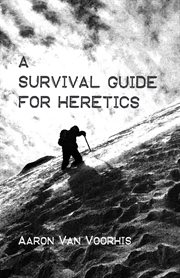 A survival guide for heretics cover image