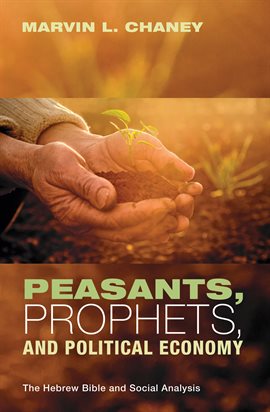 Cover image for Peasants, Prophets, and Political Economy