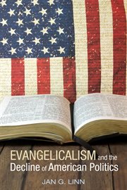 Evangelicalism and the decline of American politics cover image