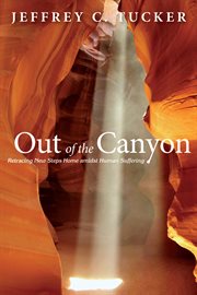 Out of the canyon : retracing new steps home amidst human suffering cover image