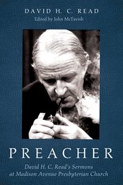 Preacher : David H.C. Read's Sermons at Madison Avenue Presbyterian Church cover image