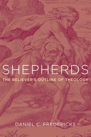Shepherds : the Believer's Outline of Theology cover image
