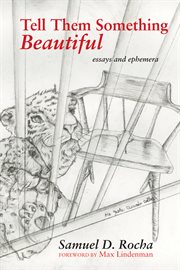 Tell them something beautiful : essays and ephemera cover image
