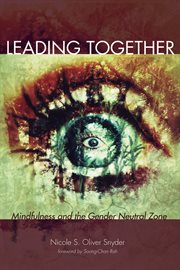 Leading together : mindfulness and the gender neutral zone cover image