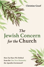 The jewish concern for the church. How Far Have We Drifted from the One New Humanity the Apostles Envisioned? cover image