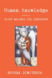Human knowledge according to Saint Maximus the confessor cover image