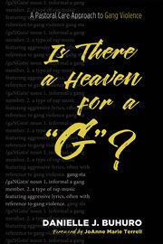 IS THERE A HEAVEN FOR A G? : a pastoral care approach to gang violence cover image