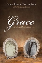 Grace : a China Diary, 1910-16 cover image