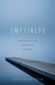 Emptiness : the Beauty and Wisdom of Absence cover image