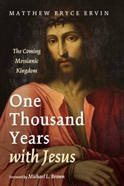 One thousand years with Jesus : the coming Messianic Kingdom cover image