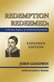 Redemption redeemed : a Puritan defense of unlimited atonement cover image