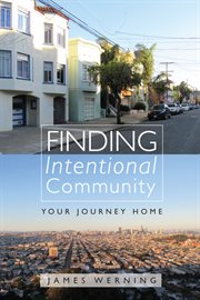 Finding Intentional Community : Your Journey Home cover image