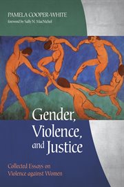 Gender, violence, and justice. Collected Essays on Violence against Women cover image