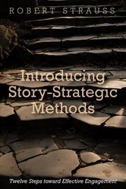 Introducing Story-Strategic Methods : Twelve Steps toward Effective Engagement cover image