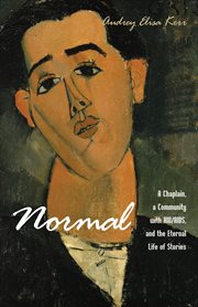 Normal : a chaplain, a community with HIV/AIDS, and the eternal life of stories cover image