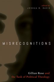 Misrecognitions : Gillian Rose and the task of political theology cover image
