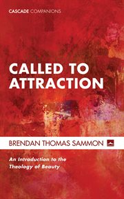 Called to Attraction : an Introduction to the Theology of Beauty cover image