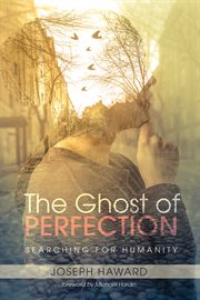 The Ghost of Perfection : Searching for Humanity cover image