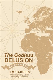 The Godless Delusion : Europe and Africa cover image
