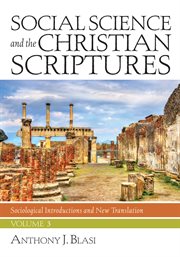 Social Science and the Christian Scriptures, Volume 3 : Sociological Introductions and New Translation cover image