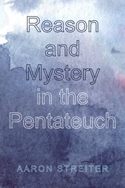 Reason and mystery in the Pentateuch cover image