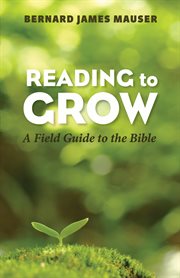 Reading to grow : a field guide to the bible cover image