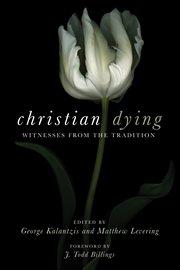 Christian dying : witnesses from the tradition cover image