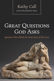 Great questions God asks : questions that unlock the great issues of our lives cover image
