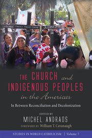 The church and indigenous peoples in the Americas : in between reconciliation and decolonization cover image