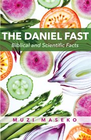 The Daniel fast : biblical and scientific facts cover image