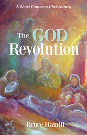 The God Revolution : a short course in Christianity cover image