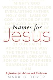 Names for Jesus : reflections for Advent and Christmas cover image