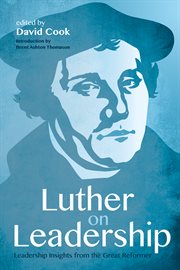 Luther on leadership : leadership insights from the great reformer cover image
