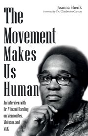 The movement makes us human : an interview with Dr. Vincent Harding on Mennonites, Vietnam, and MLK cover image