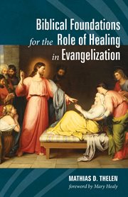Biblical foundations for the role of healing in evangelization cover image
