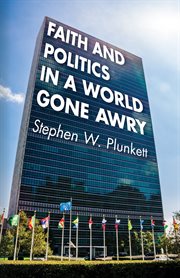 Faith and politics in a world gone awry cover image